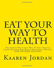 Kaaren Jordan - Eat Your Way to Health